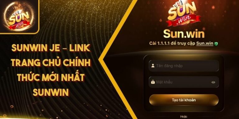 Sunwin Je – Link Trang Chủ Chính Thức Mới Nhất Sunwin 5 Sunwin Je